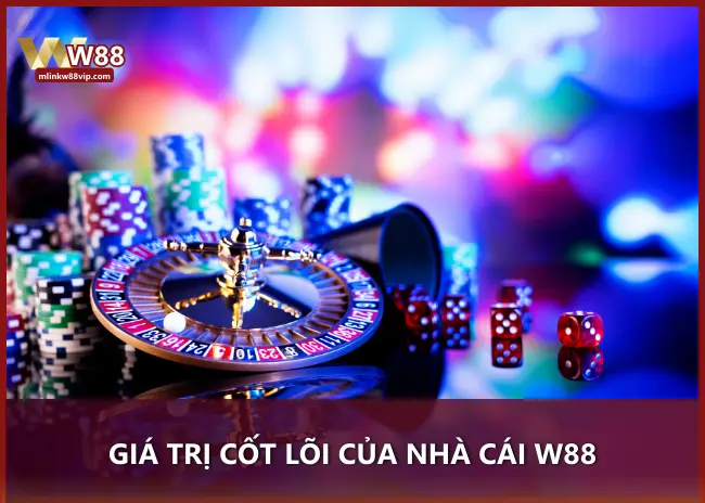 Giá trị cốt lõi của nhà cái cá cược W88