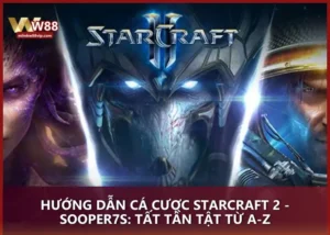 Hướng dẫn cá cược StarCraft 2 - SOOPer7s: Tất tần tật từ A-Z