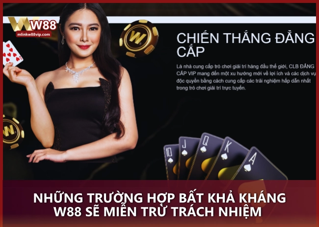 Những trường hợp bất khả kháng W88 sẽ miễn trừ trách nhiệm  