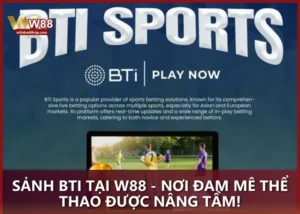 Sảnh BTi Tại W88