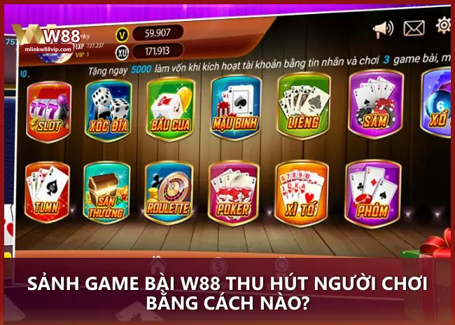 Sảnh Game Bài W88 thu hút người chơi bằng cách nào?