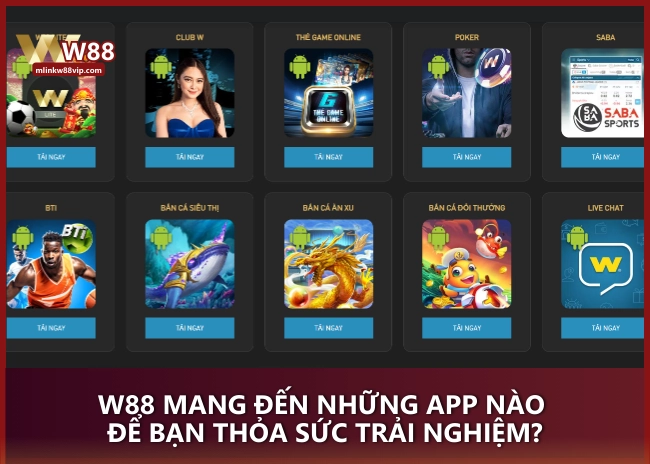 W88 mang đến những app nào để bạn thỏa sức trải nghiệm?